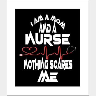 I Am A Mom and A Nurse Nothing Scares Me Posters and Art